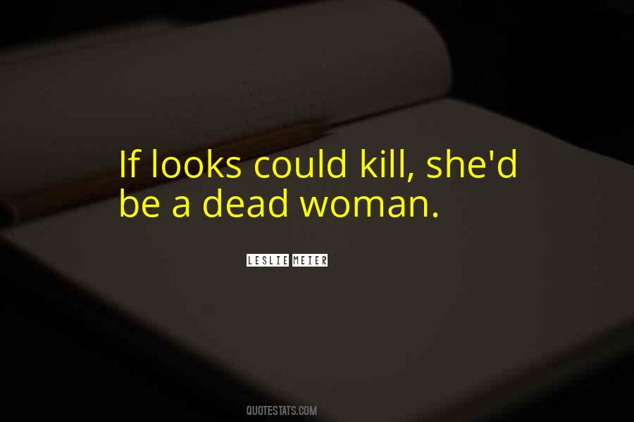 Quotes About If Looks Could Kill #992195