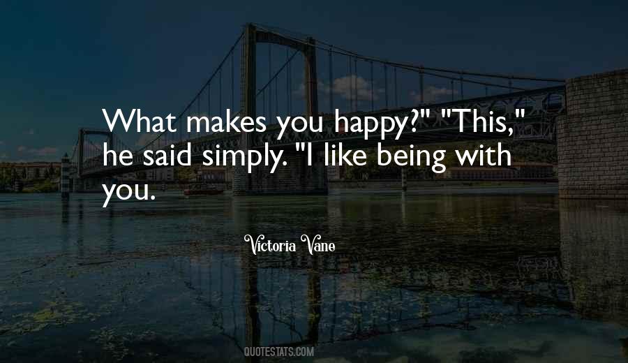 Quotes About Being With Someone Who Makes You Happy #486385