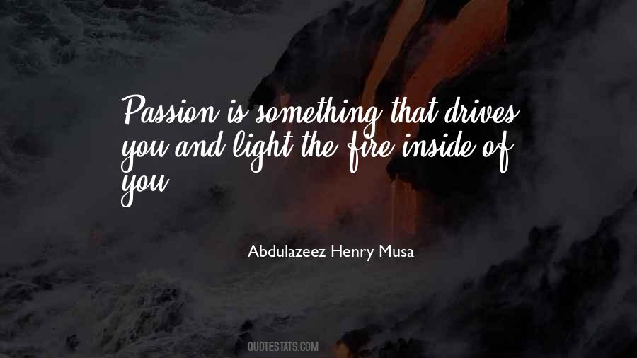 Quotes About Fire And Passion #382316