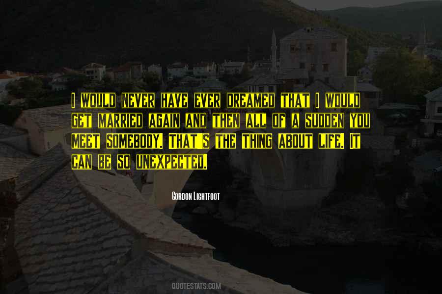 Quotes About Unexpected Life #51644
