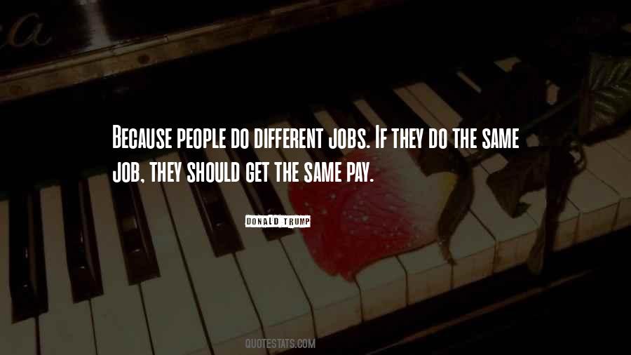 Different Jobs Quotes #1477250