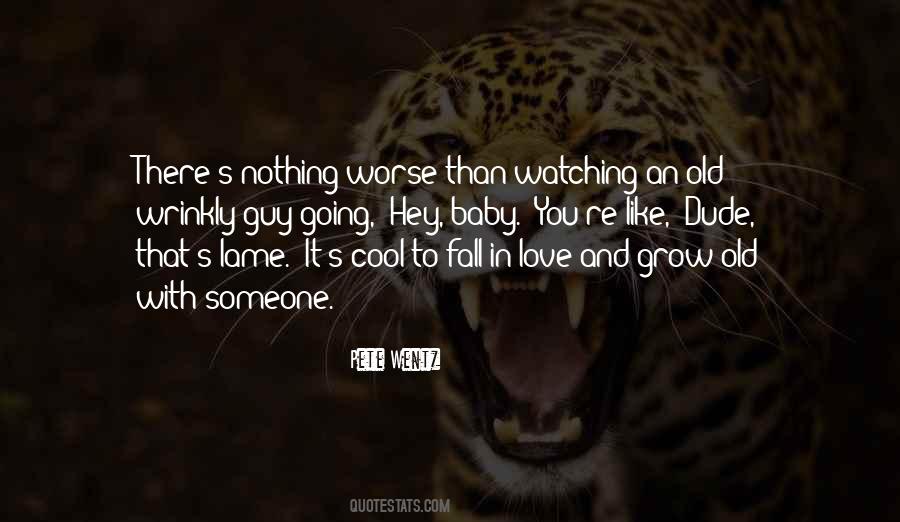 Quotes About Grow Old With Someone #1565040