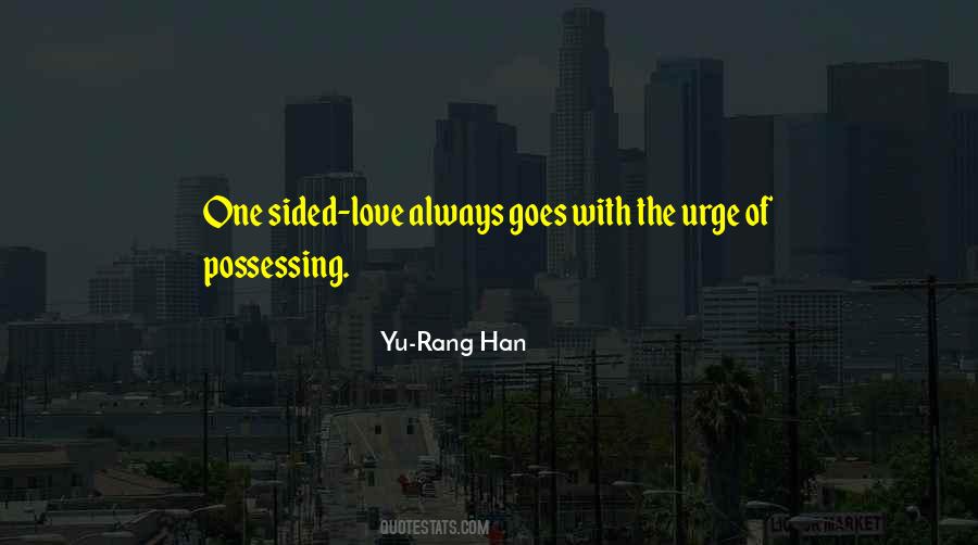 Quotes About One Sided #535909