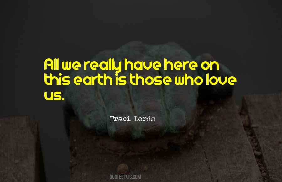 Love On Earth Quotes #350140