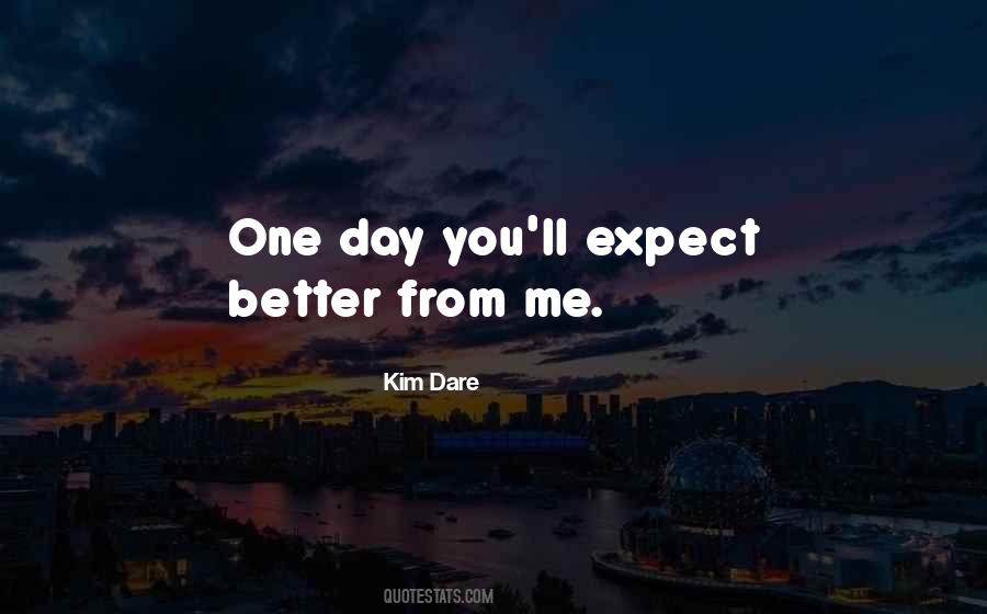 Expect From Me Quotes #548163