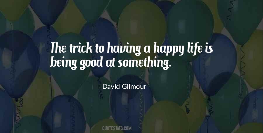 Quotes About A Good Happy Life #824406