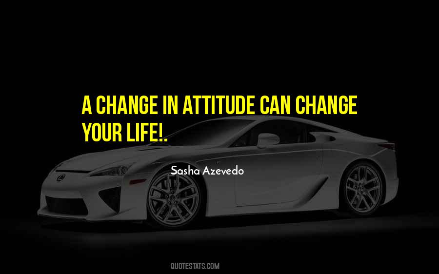 Quotes About Changing Your Attitude #1291762