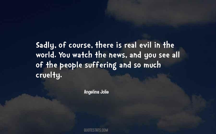 Quotes About World Cruelty #87925