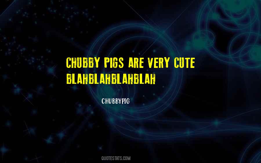 Quotes About Chubby Cute #496622