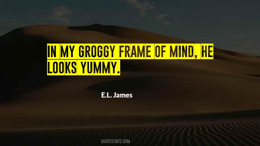 Quotes About Frame Of Mind #1305640