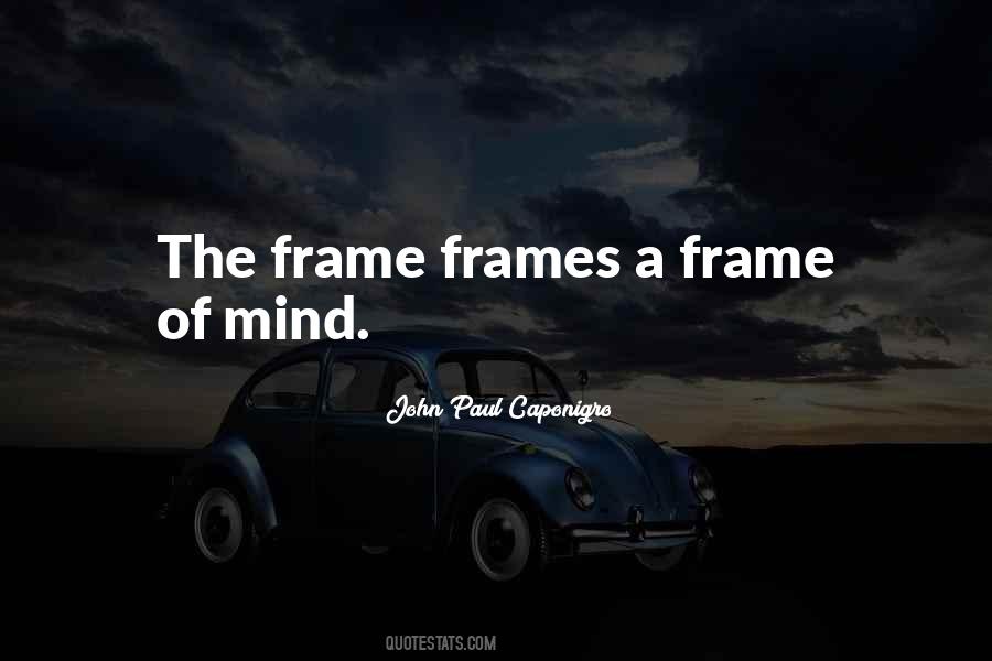 Quotes About Frame Of Mind #1499789