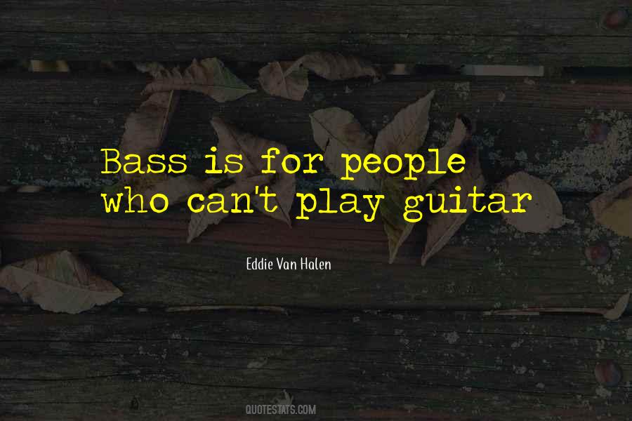 Quotes About Bass Guitar #1550728