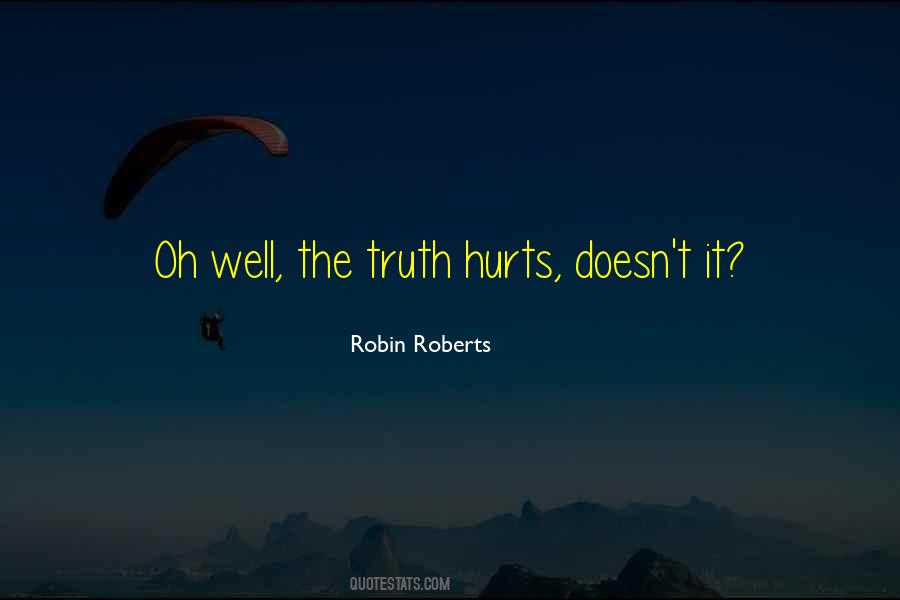 Quotes About The Truth Hurts #1831925
