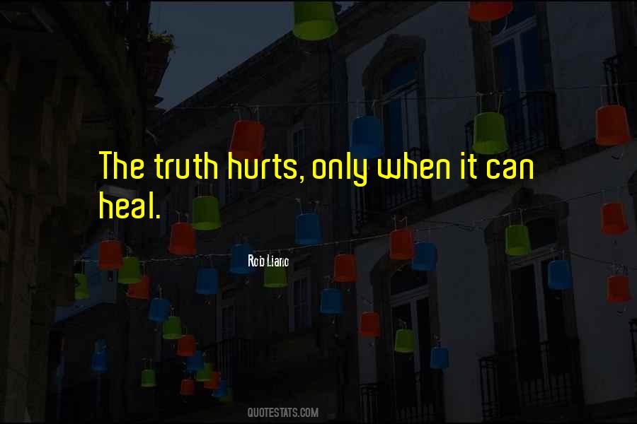 Quotes About The Truth Hurts #321309