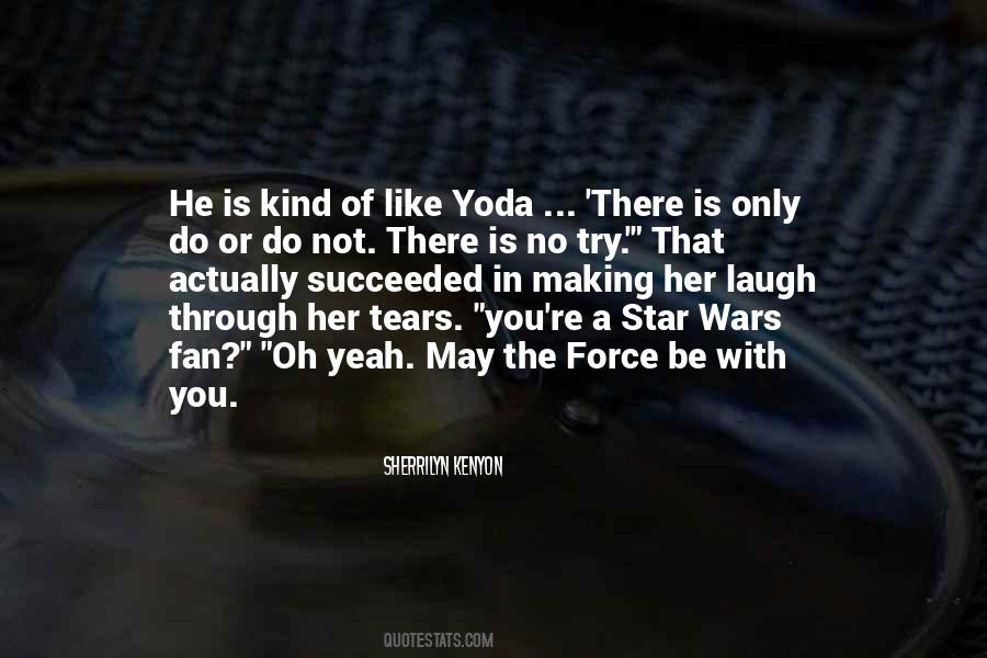 May The Force Be With You Quotes #1034761