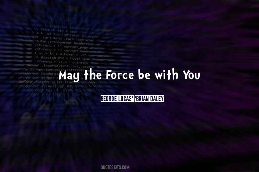 May The Force Be With You Quotes #1814237
