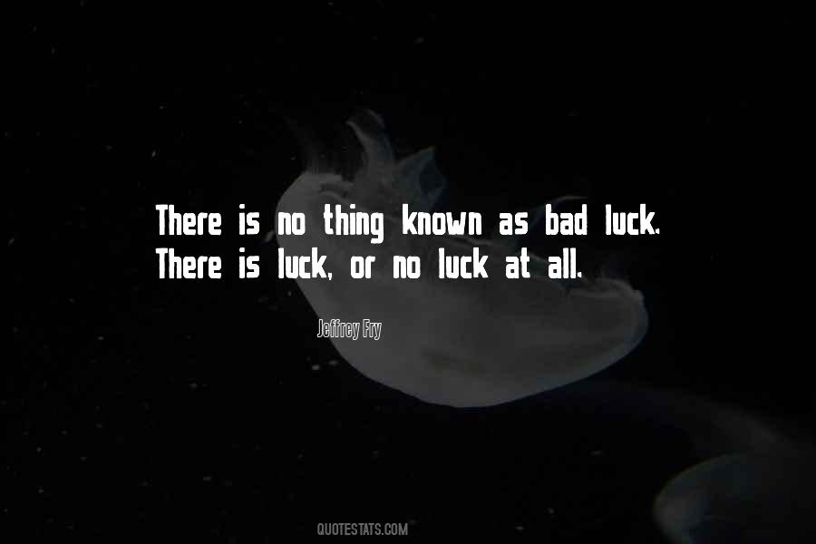 No Luck Quotes #990317
