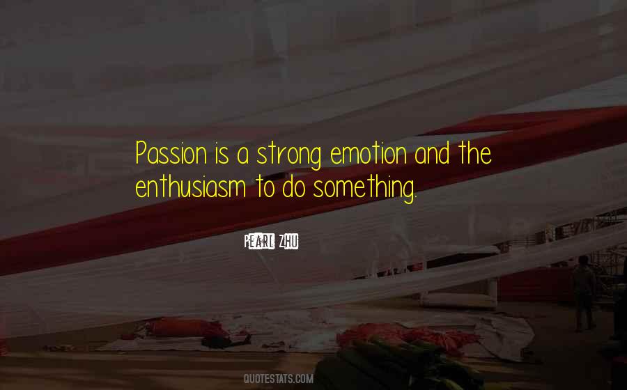 Quotes About Enthusiasm And Passion #44008