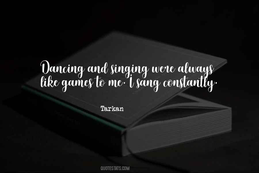 Quotes About Dancing And Singing #573516