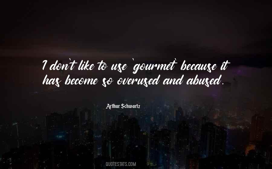 Quotes About Use And Abuse #1460786