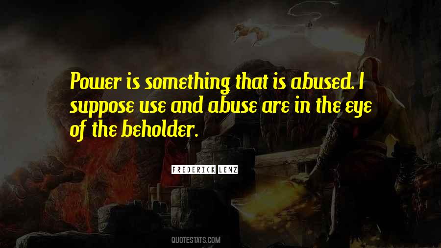 Quotes About Use And Abuse #1819751