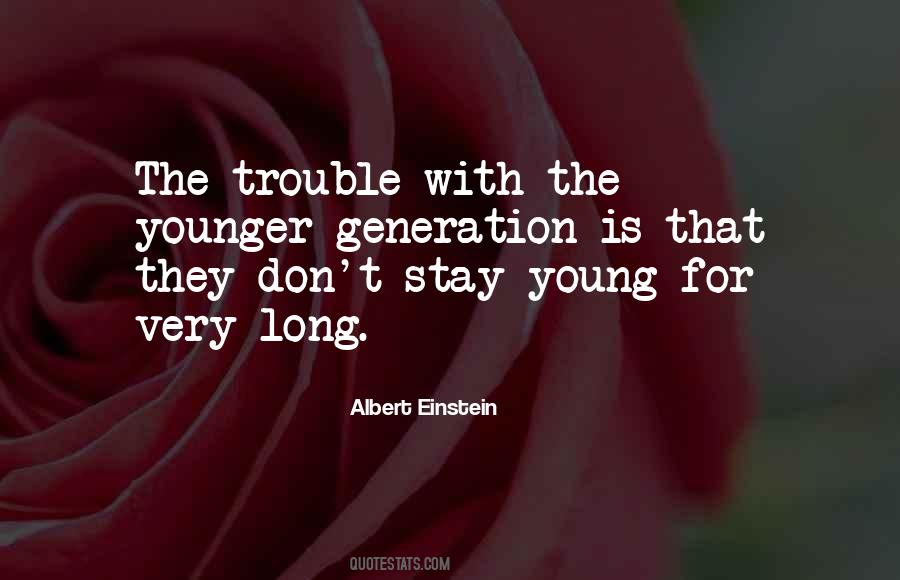 Quotes About The Younger Generation #632795