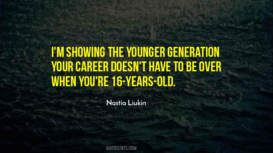 Quotes About The Younger Generation #680740