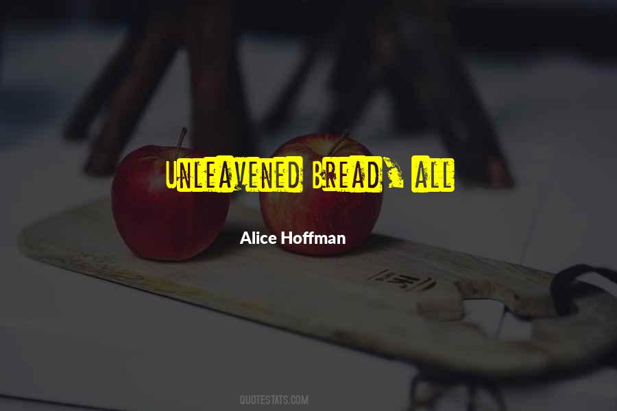 Unleavened Bread Quotes #377015