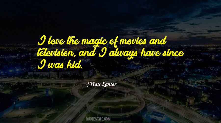 Quotes About The Magic Of Movies #1511837