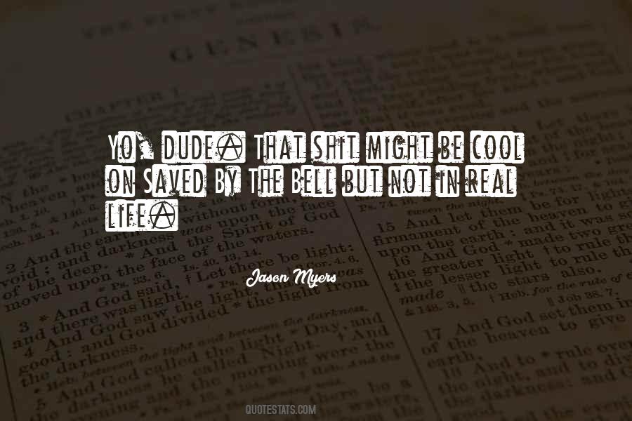 Quotes About Cool Dude #1730197