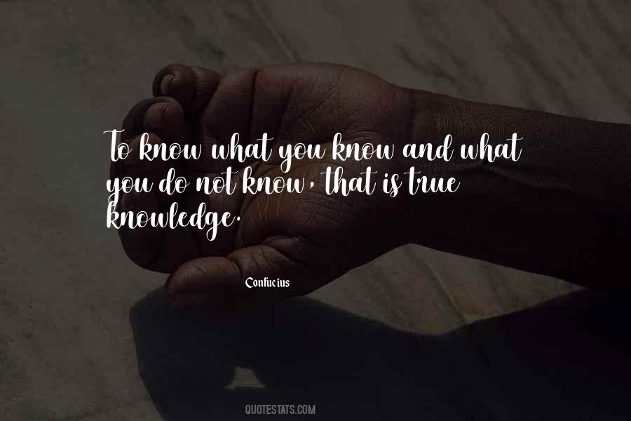 That Is True Knowledge Quotes #1567814