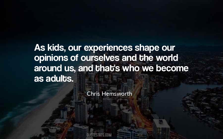 Quotes About How Experiences Shape Us #242467