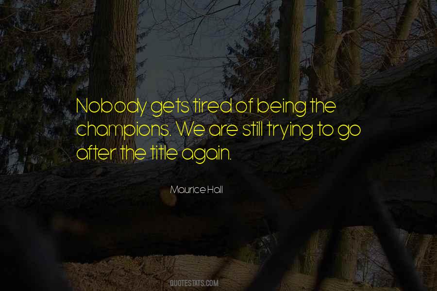 Quotes About Tired Of Being Tired #216498