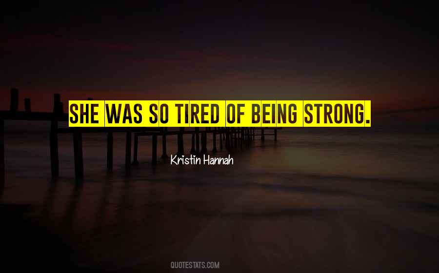 Quotes About Tired Of Being Tired #520906