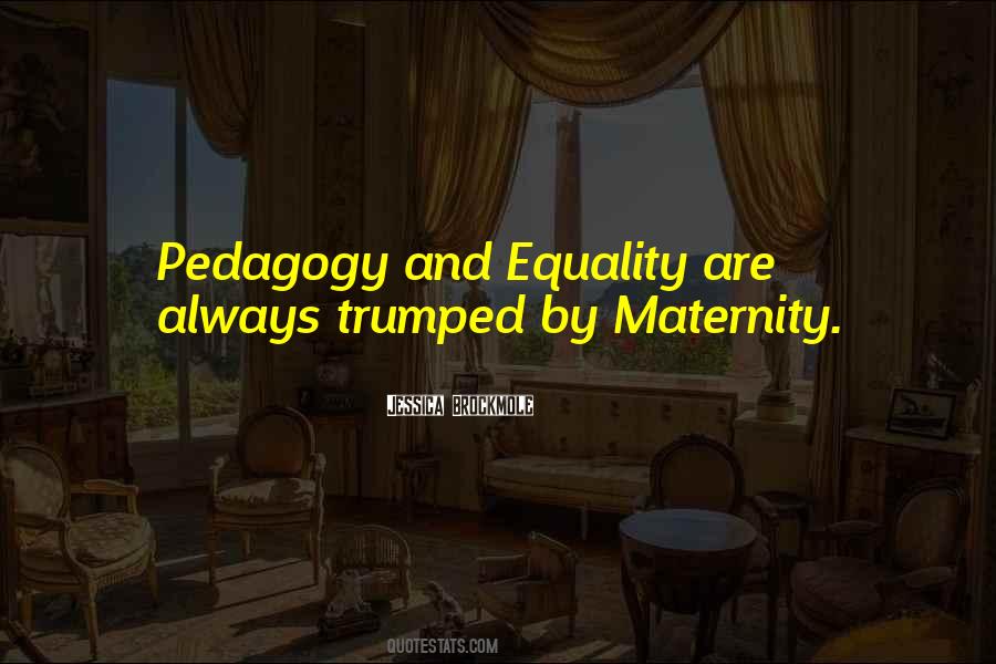 Quotes About Pedagogy #1399987