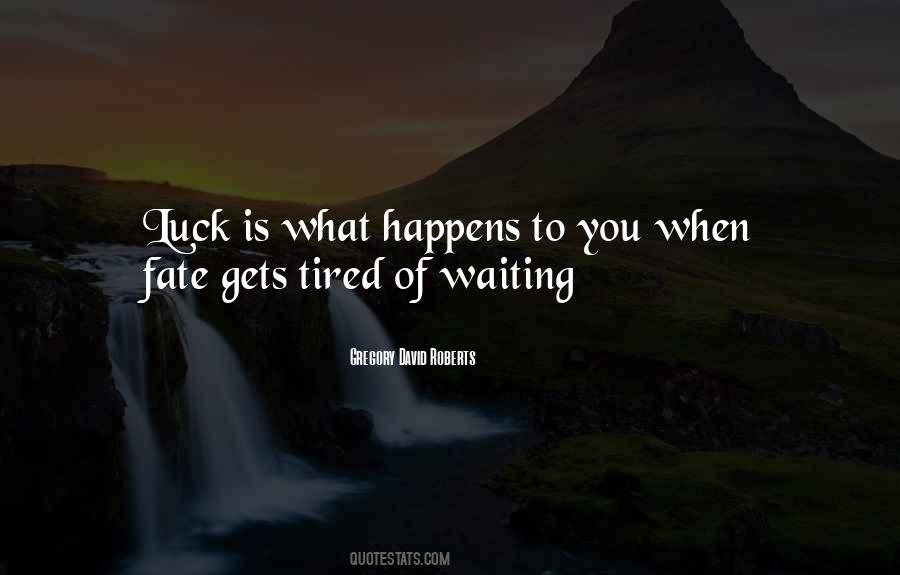 Quotes About Tired Of Waiting #1283521