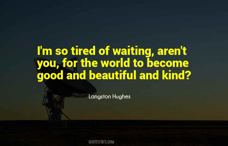 Quotes About Tired Of Waiting #1693866