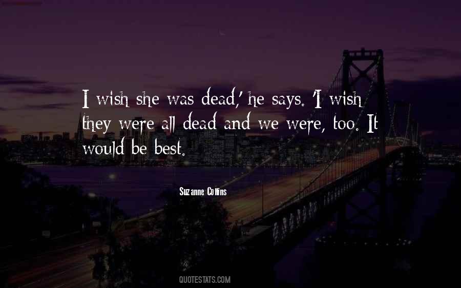 Quotes About I Wish I Was Dead #1186009