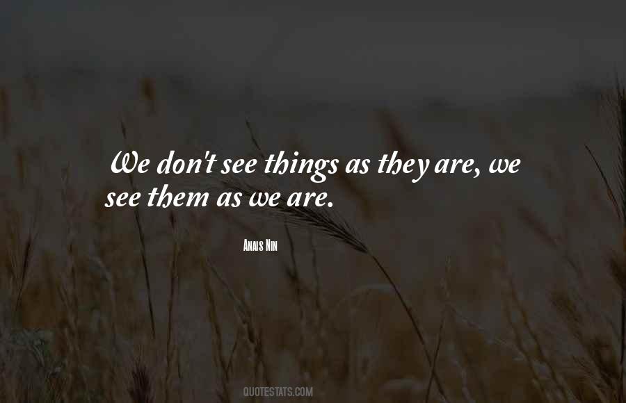 See Things As They Are Quotes #1631700