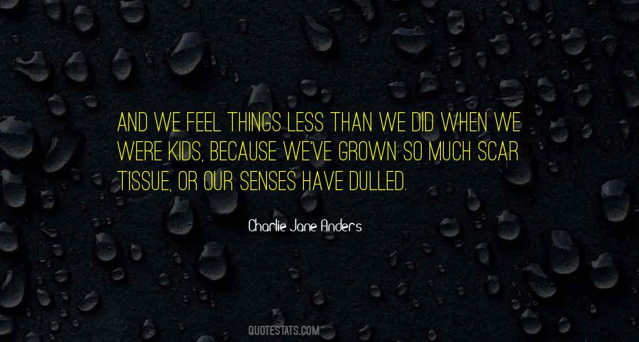 Dulled Senses Quotes #820324
