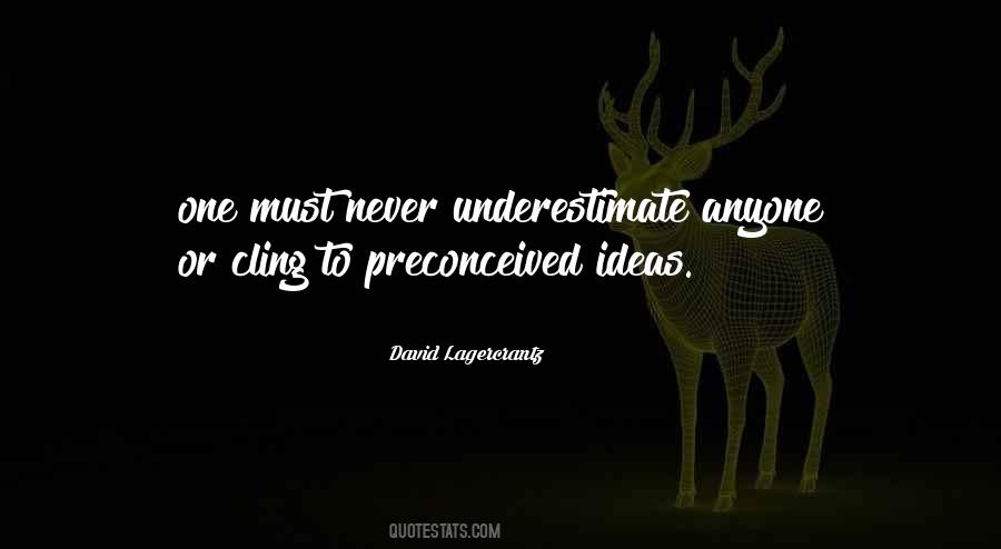 Quotes About Never Underestimate #1659382