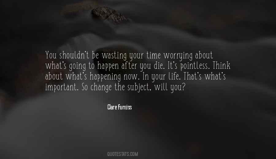 Quotes About Life Time Wasting #1200848