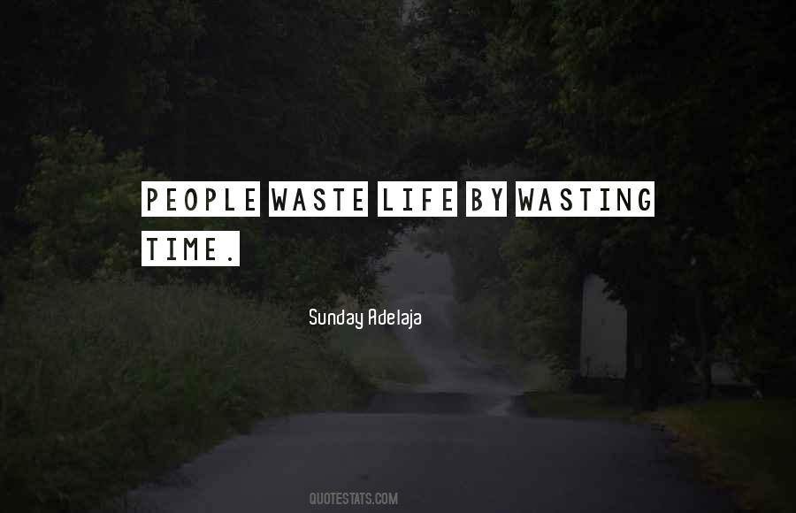 Quotes About Life Time Wasting #1328836