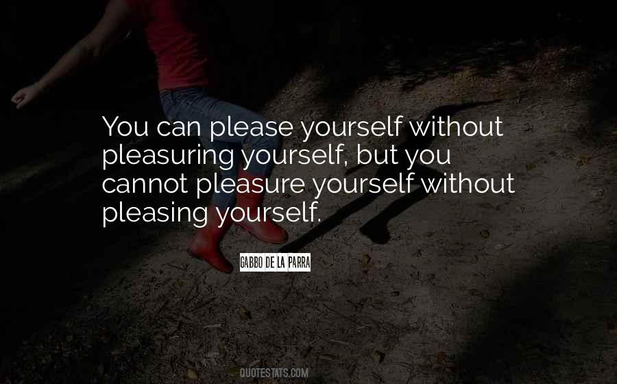 Quotes About Pleasing Yourself #1550797