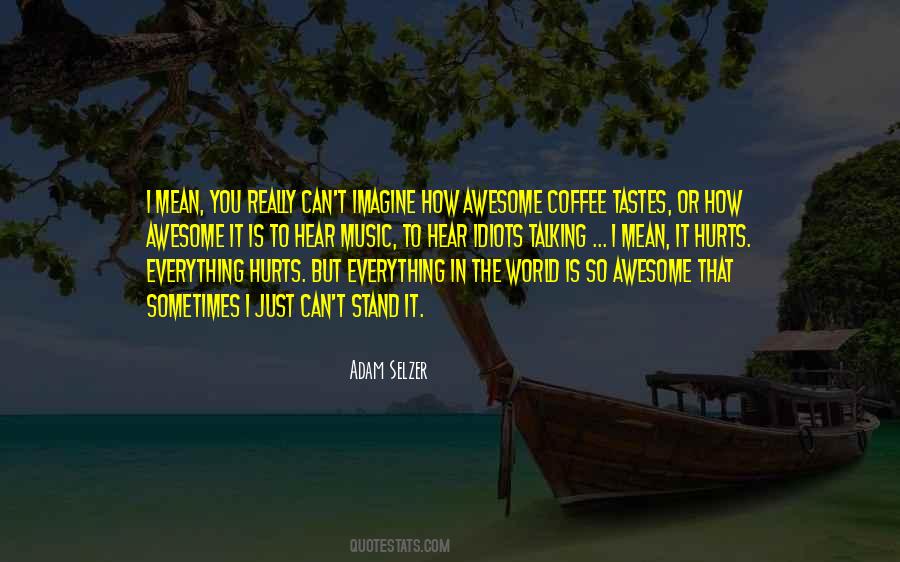 Quotes About Awesome Life #764399