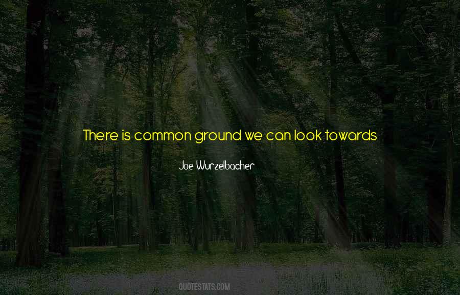 Quotes About Common Ground #733379