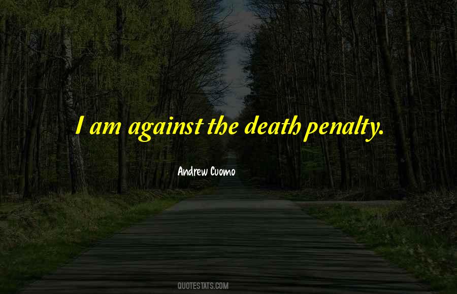 Against The Death Penalty Quotes #821599