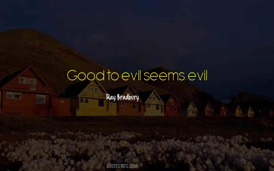 Quotes About Good Vs Evil #214368