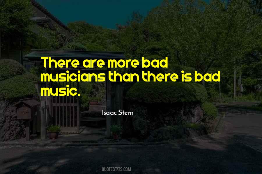 Quotes About Bad Musicians #1596577