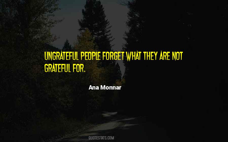 Quotes About Ungrateful People #951008